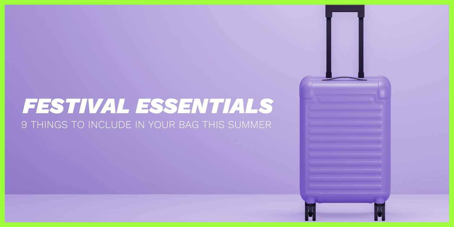 Festival Essentials You Don't Want To Forget